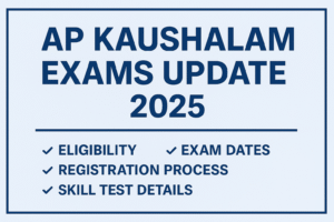 AP Kaushalam Exams Update 2025 Eligibility, Exam Dates, Registration & Skill Test Details